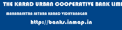 THE KARAD URBAN COOPERATIVE BANK LIMITED  MAHARASHTRA SATARA KARAD VIDHYANAGAR  banks information 